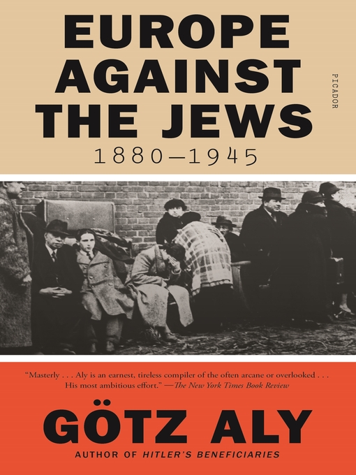 Title details for Europe Against the Jews, 1880-1945 by Götz Aly - Wait list